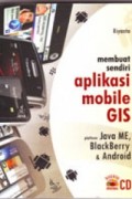 Membuat sendiri aplikasi mobile GIS : platform java me, blackberry & android