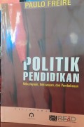 Politik pendidikan : kebudayaan, kekuasaan dan pembebasan