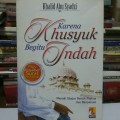 Karena khusyuk begitu indah