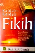 Kaidah-kaidah fikih : kaidah-kaidah hukum Islam dalam menyelesaikan masalah-masalah yang praktis