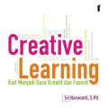 Creative learning: kiat menjadi guru kreatif dan favorit