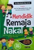 Mendidik remaja nakal : seni mendidik dan berinteraksi dengan remaja