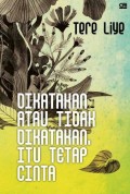Dikatakan atau tidak dikatakan, itu tetap cinta : ( kumpulan sajak)