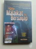Ketika Malaikat tak bersayap : 78 kisah hikmah yang akan menyegarkan jiwa anda!