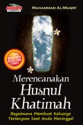 Merencanakan husnul khatimah : bagaimana membuat keluarga tersenyum saat anda meninggal